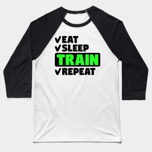 Eat, sleep, train, repeat Baseball T-Shirt